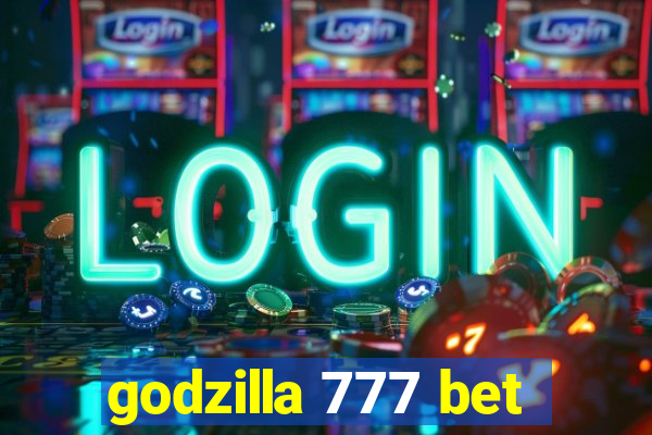 godzilla 777 bet